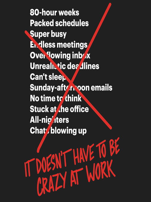 Title details for It Doesn't Have to Be Crazy at Work by Jason Fried - Available